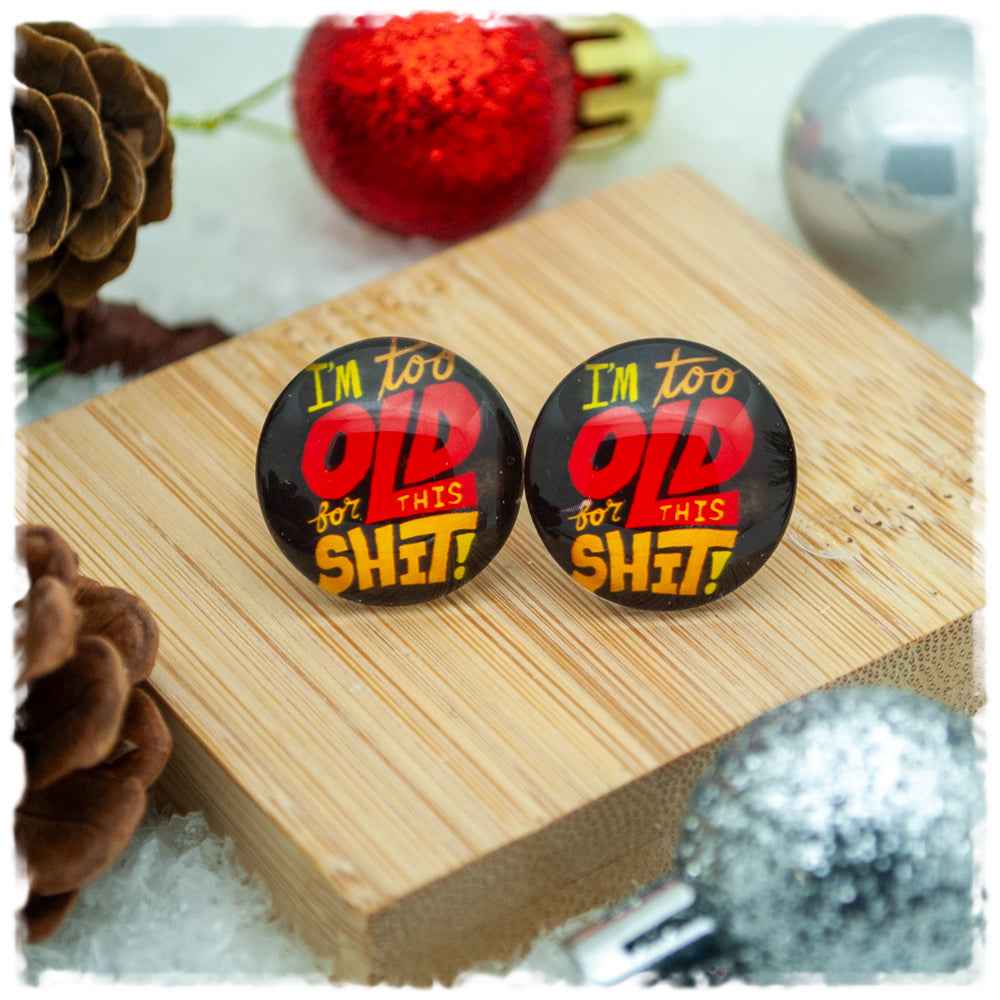 Ohrringe mit I´M too OLD for THIS SHIT!