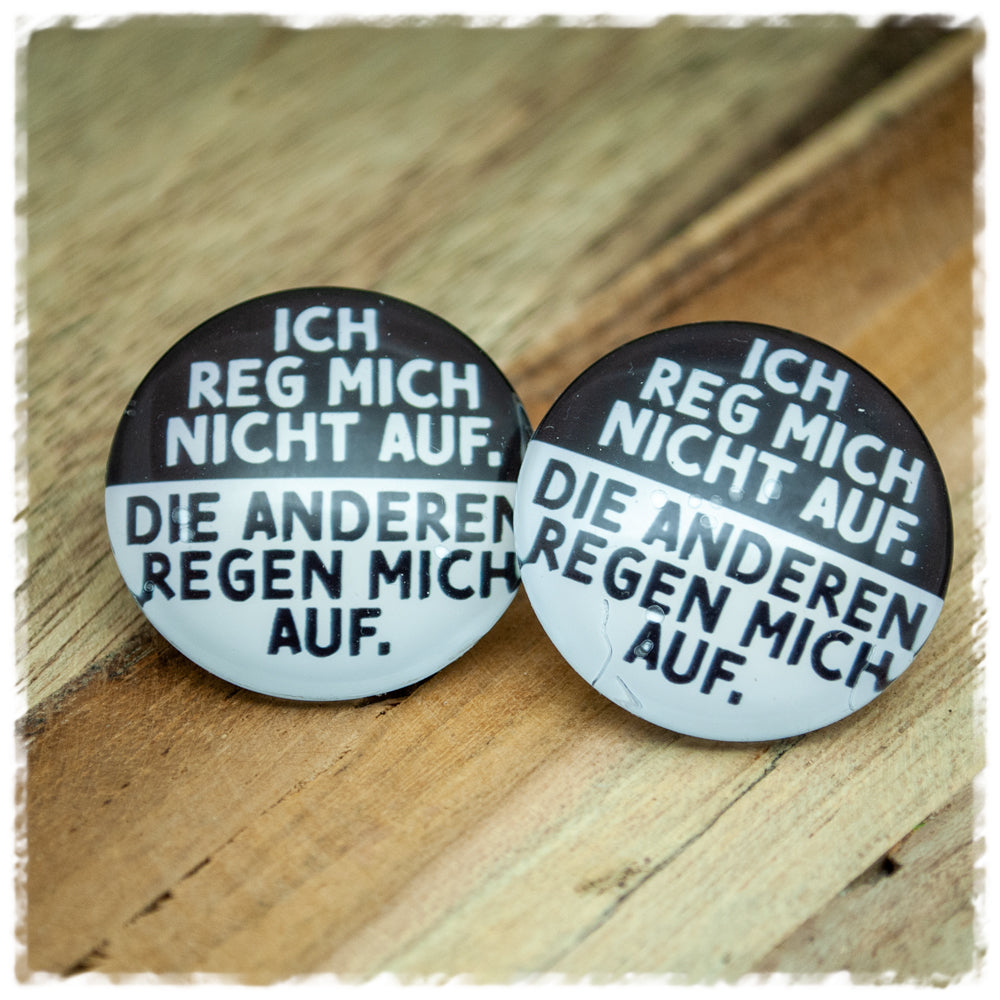 Ohrringe in 30 mm ICH REG MICH NICHT AUF. DIE ANDEREN REGEN MICH AUF.