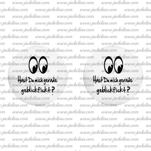 Ohrringe Hast du mich gerade geblickfickt?