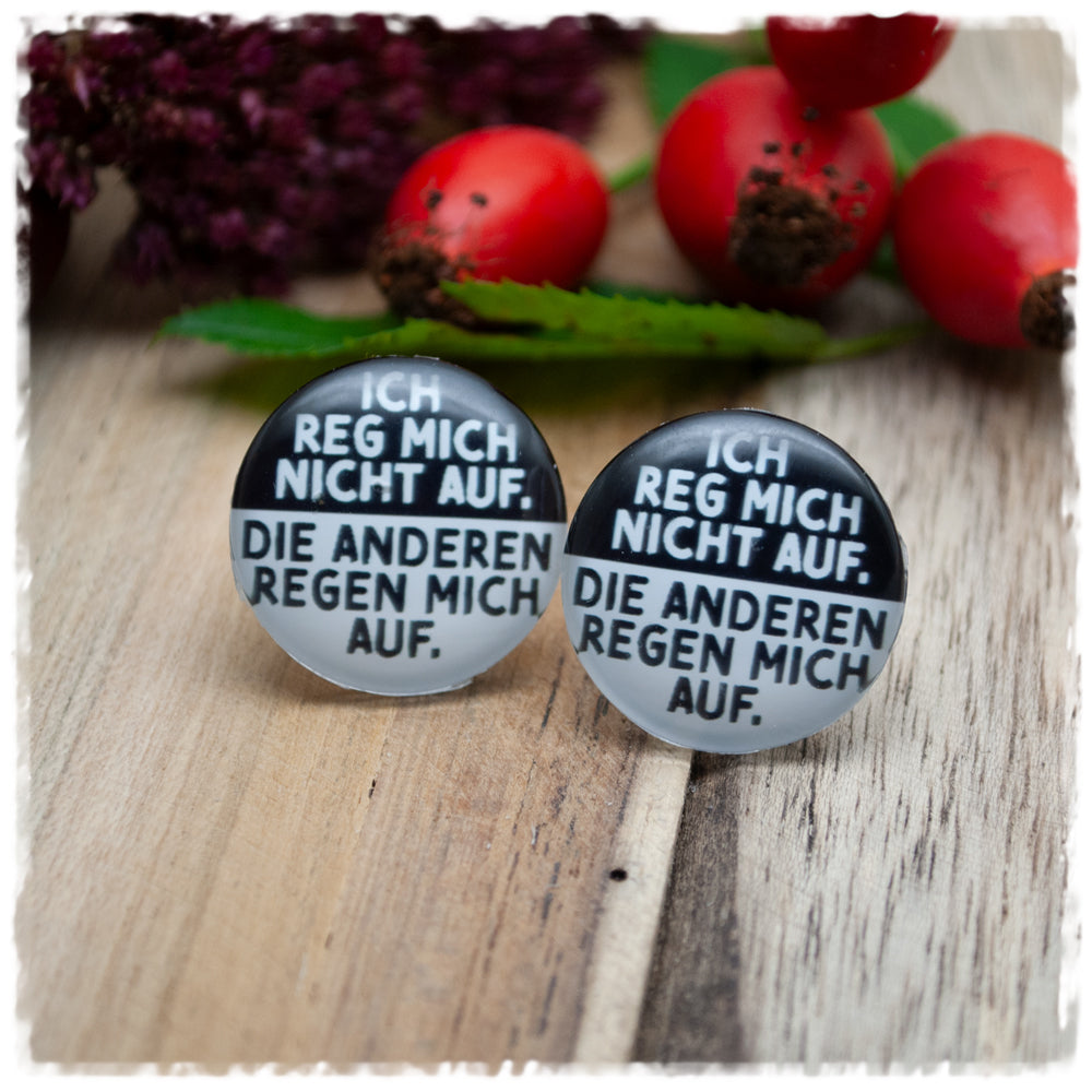 Ohrringe ICH REG MICH NICHT AUF, DIE ANDEREN REGEN MICH AUF