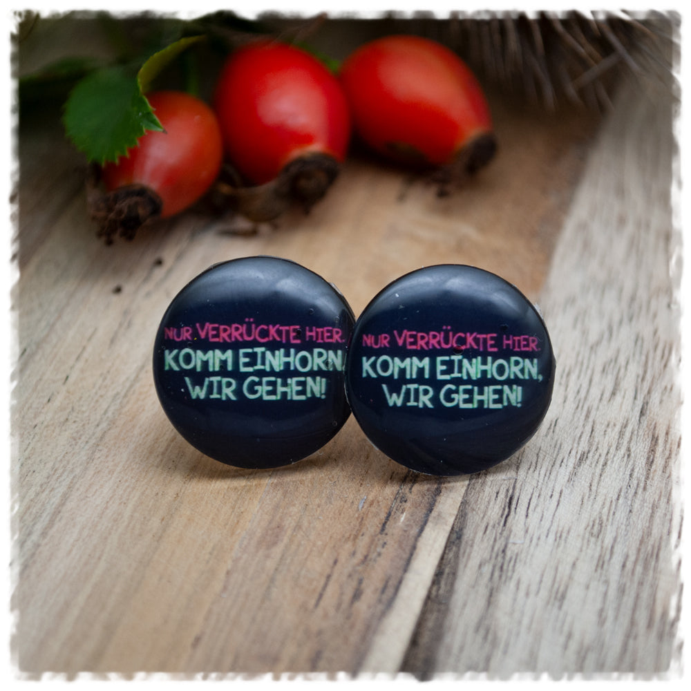 Ohrringe NUR VERRÜCKTE HIER KOMM EINHORN, WIR GEHEN!