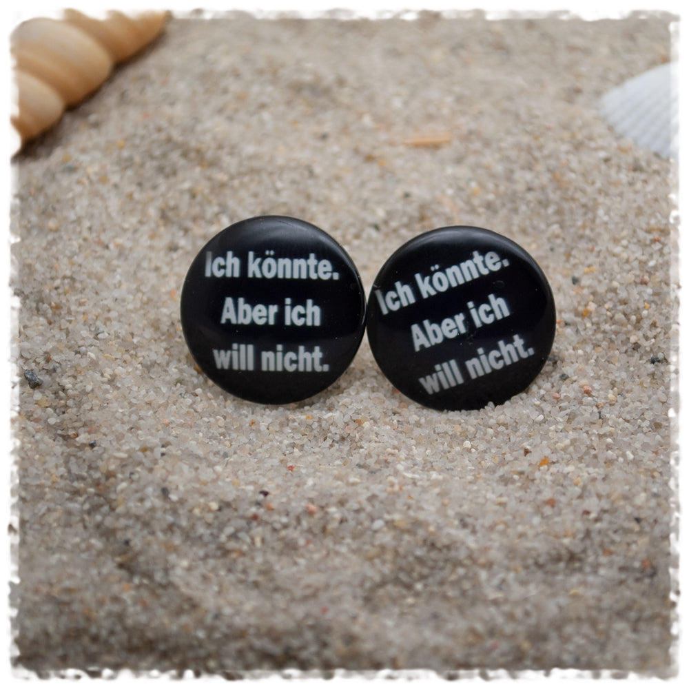 Ohrringe Ich könnte. Aber ich will nicht.