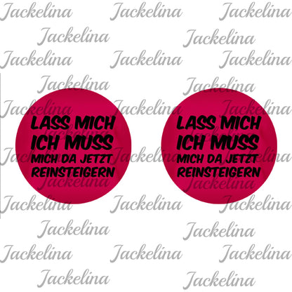 Ohrringe LASS MICH ICH MUSS MICH DA JETZT REINSTEIGERN