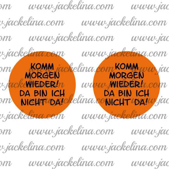 Ohrringe KOMM MORGEN WIEDER! DA BIN ICH NICHT DA!